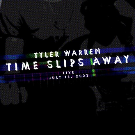 Time Slips Away (Live, July 13, 2023) | Boomplay Music