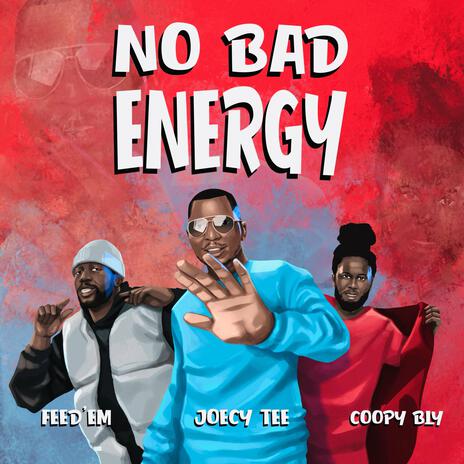 No Bad Energy ft. Coopy Bly & Feed’em | Boomplay Music