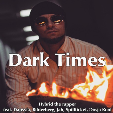 Dark Times ft. X Libris, Dapsyfa, Bilderberg, Jah & Spillticket | Boomplay Music