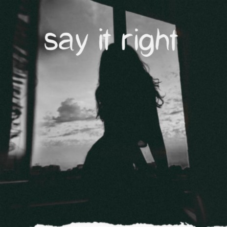 Say It Right | Boomplay Music