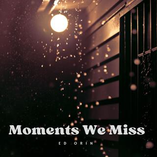 Moments We Miss lyrics | Boomplay Music