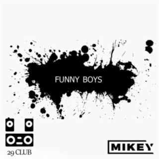 Download Mikey album songs: Funny Boys | Boomplay Music