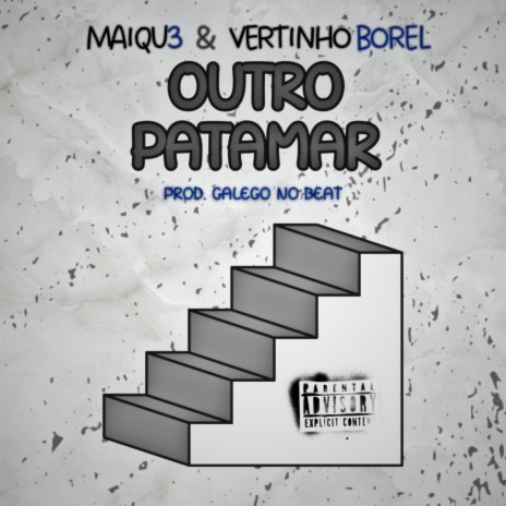 Outro Patamar ft. Vertinho Borel, Galego No Beat & No Flow Rec | Boomplay Music