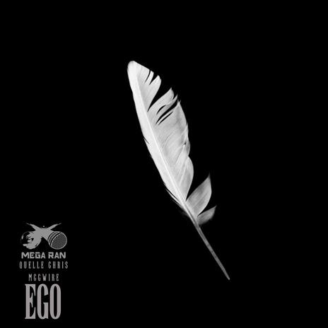 EGO ft. Quelle Chris & McGwire | Boomplay Music