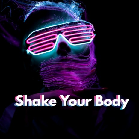 Shake Your Body | Boomplay Music