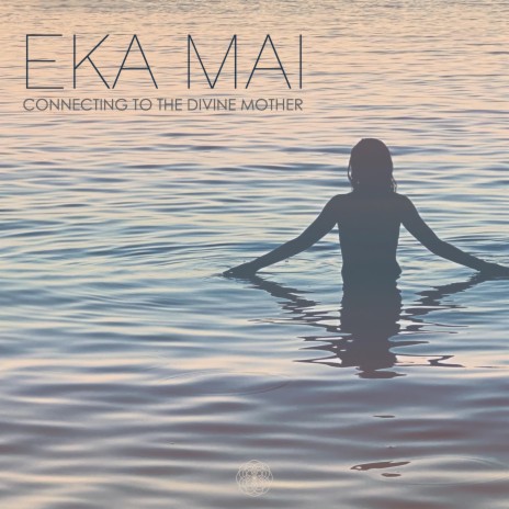 Eka Mai (Connecting to the Divine Mother) | Boomplay Music