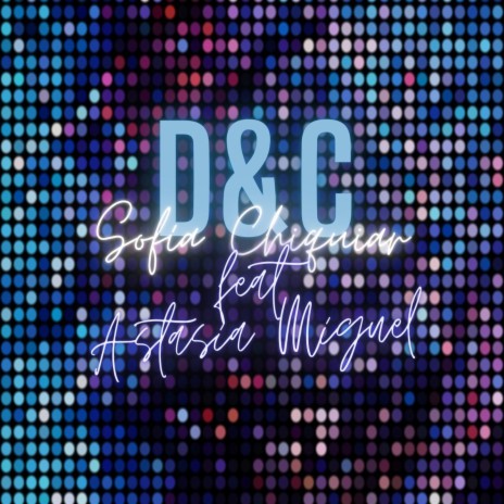 D&c ft. Astasia Miguel | Boomplay Music