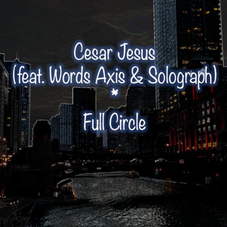 Full Circle (feat. Words Axis & Solograph) | Boomplay Music