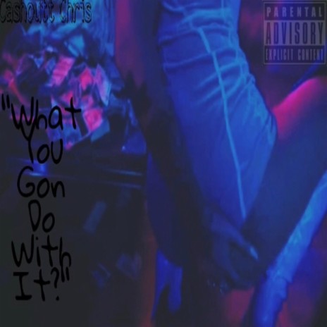 What You Gon Do With It | Boomplay Music