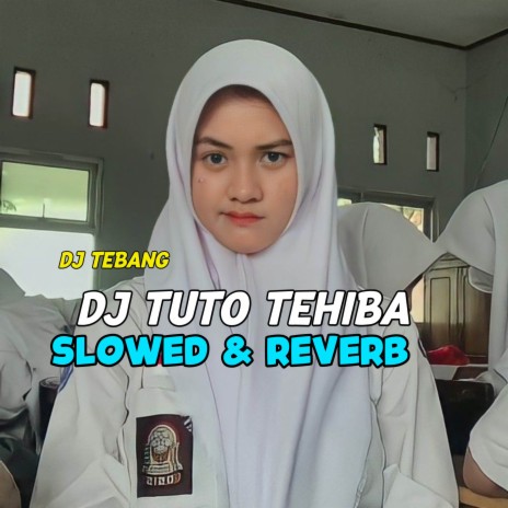 DJ TUTO TEHIBA SLOWED | Boomplay Music