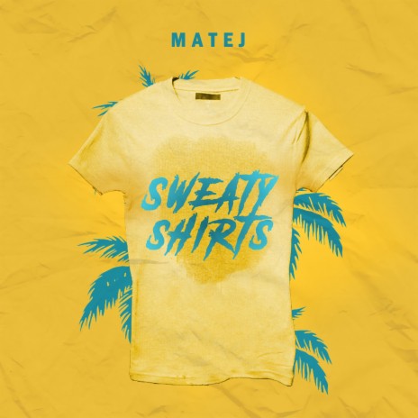 Sweaty Shirts | Boomplay Music