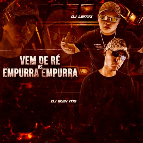 Vem De Ré Vs Empurra Empurra ft. DJ Lemix | Boomplay Music