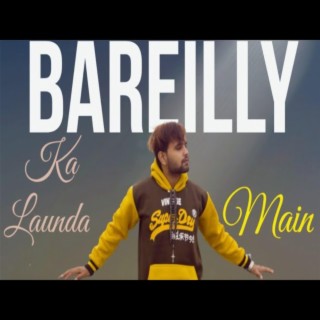 Bareilly Ka Launda Main lyrics | Boomplay Music