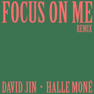 Focus On Me (with Halle Moné)