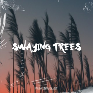 Swaying Trees