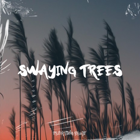 Swaying Trees ft. Raimytree | Boomplay Music