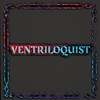 Ventriloquist