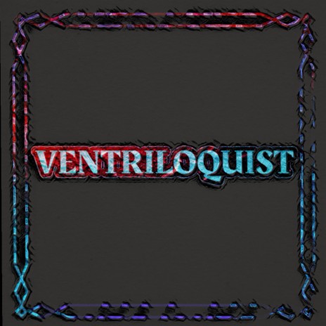 Ventriloquist | Boomplay Music