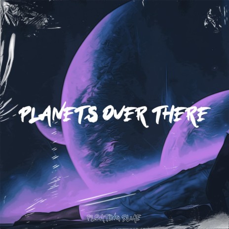 Planets Over There ft. Floating Animal | Boomplay Music