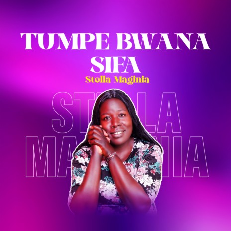 Tumpe Bwana Sifa | Boomplay Music