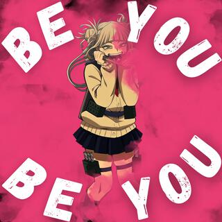 Be You (Himiko Toga)