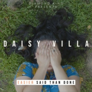 Easier Said Than Done ft. Daisy Villa & B. Bravo lyrics | Boomplay Music