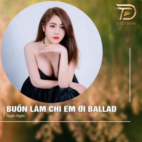 Buồn Làm Chi Em Ơi (Ballad) | Boomplay Music