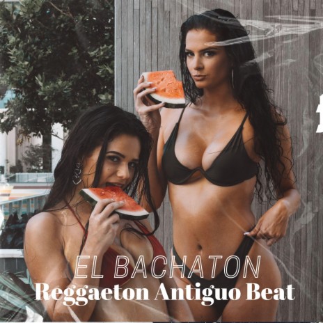 El Bachaton (Reggaeton Antiguo Beat) | Boomplay Music
