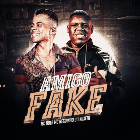 Amigo Fake ft. MC Neguinho do Kaxeta | Boomplay Music