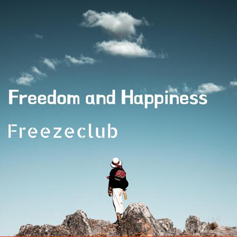 Freedom and Happiness | Boomplay Music