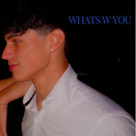 WHATS W YOU | Boomplay Music