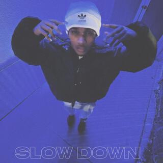 slow down