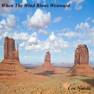 When The Wind Blows Westward