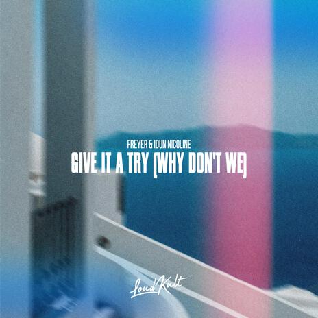 Give It A Try (Why Don't We) ft. Idun Nicoline | Boomplay Music