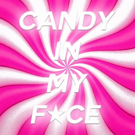 Candy In My Face | Boomplay Music