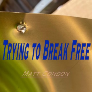 Trying to Break Free