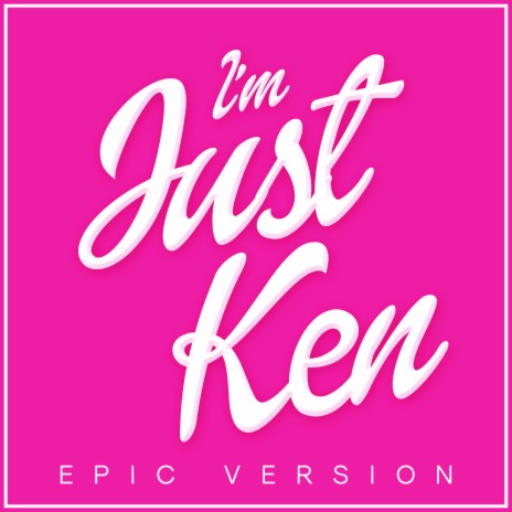 I'm Just Ken (Epic Version) | Boomplay Music