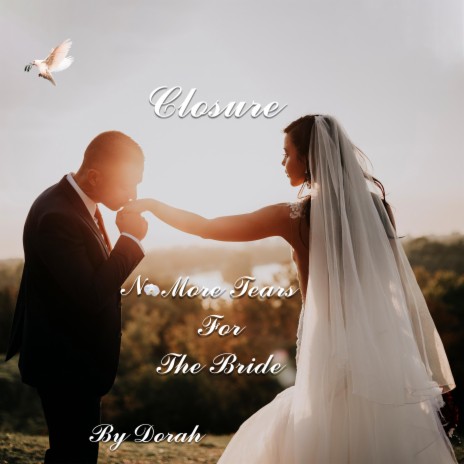 Closure No More Tears for the Bride | Boomplay Music