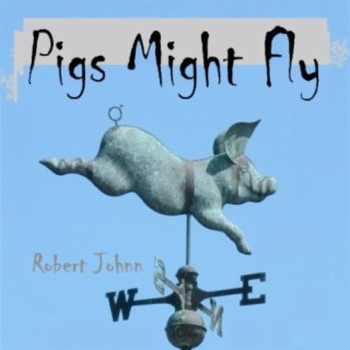 Pigs Might Fly