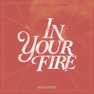In Your Fire lyrics | Boomplay Music