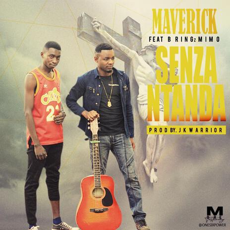 SENZA NTANDA ft. Maverick | Boomplay Music