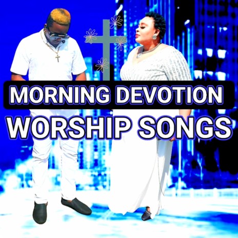 MORNING DEVOTION WORSHIPSONG