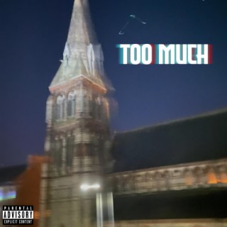 Too Much