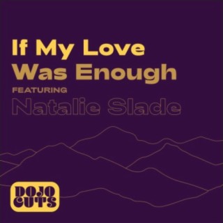 If My Love Was Enough (feat. Natalie Slade)