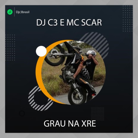 Grau na XRE ft. Mc Scar | Boomplay Music