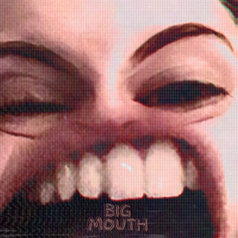 BIG MOUTH | Boomplay Music