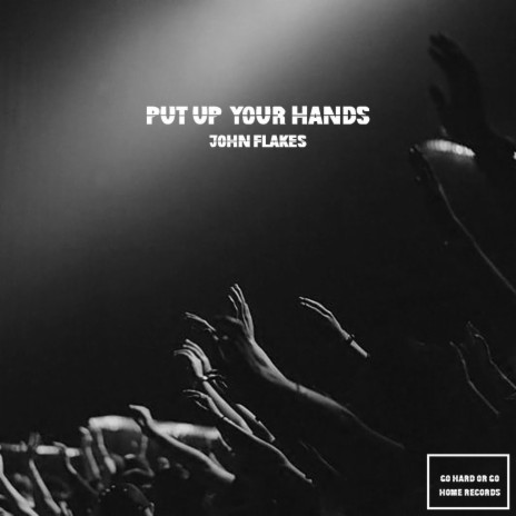 Put Up Your Hands | Boomplay Music