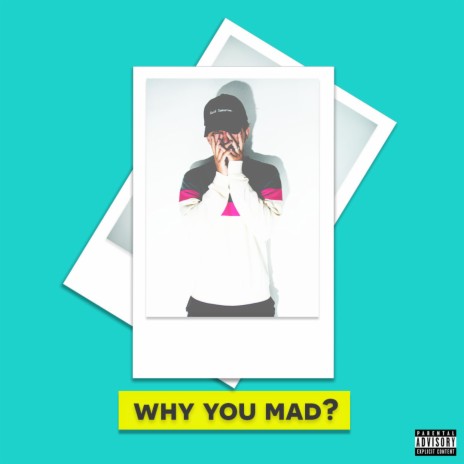 WHY YOU MAD? | Boomplay Music