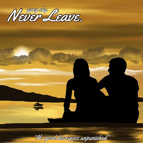 Never Leave | Boomplay Music