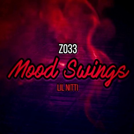 Mood Swings ft. Lil Nitti | Boomplay Music